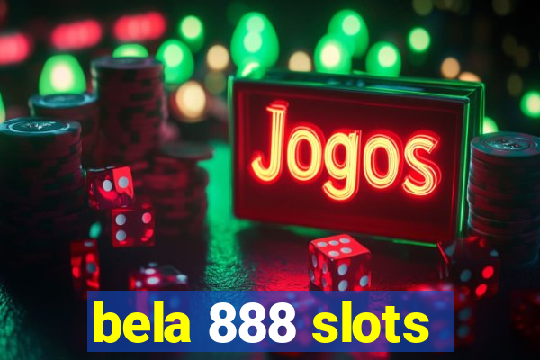 bela 888 slots